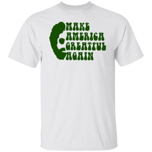 Make America Greatful Again Shirt