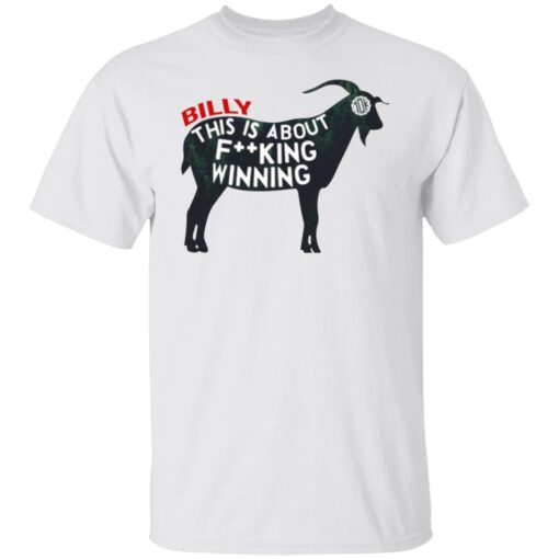 Billy This Is About Fucking Winning Shirt