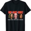 Pelosi, Biden, Harris, Are Dumb & Dumber & Dumbest Funny Shirt
