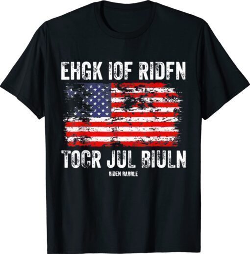 Biden Babble American Flag Ehgk Iof Ridfn Tocr Jul Biuln Shirt