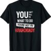 You Can't Tell Me What To Do You are Not My Grandbaby Funny Shirt