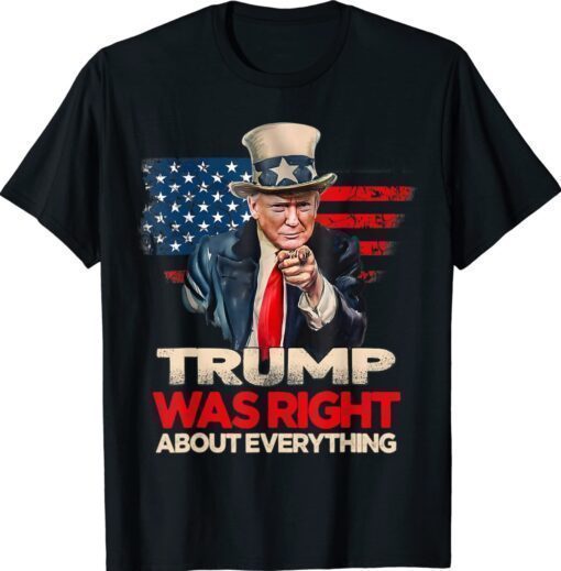 Trump Was Right About Everything Pro Trump American Patriot Shirt