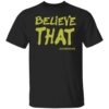 Believe That By Lamar Jackson Shirt