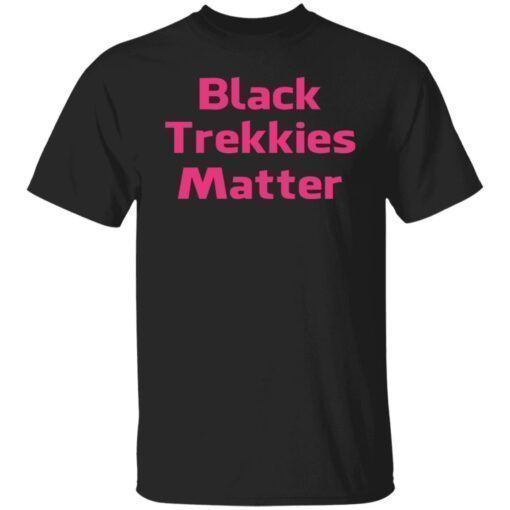 Black Trekkies Matter Shirt