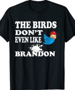 The Birds Don't Even Like Bradon Biden Bird Poop Shirt