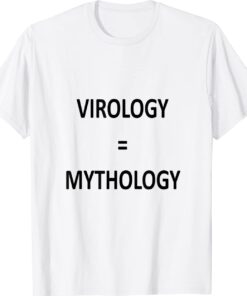 Virology is mythology shirt