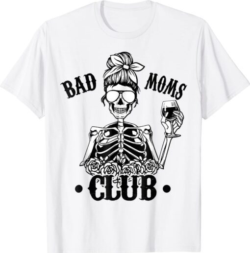 Bad Moms Club Skull Mom Funny Mom Mother's Day T-Shirt