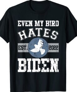 Biden Bird Poop Funny Meme The Birds Don't Even Like Biden Shirt