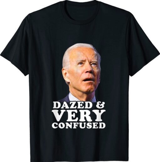 Biden Dazed And Very Confused Shirt