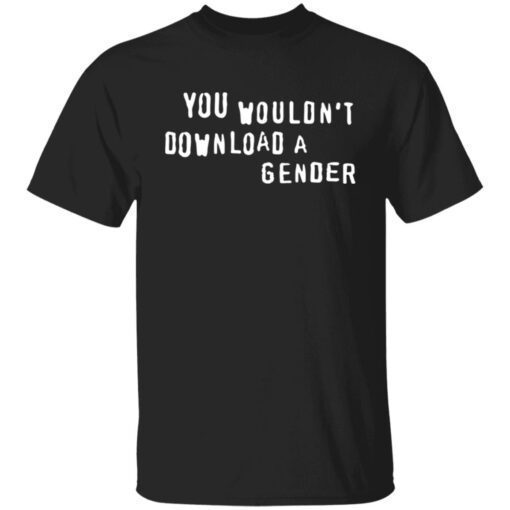You Wouldn’t Download A Gender Shirt