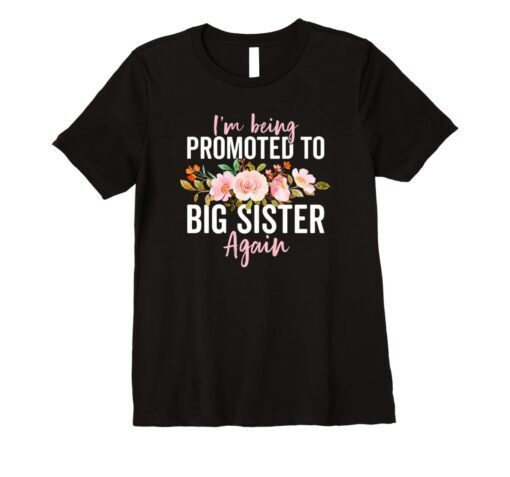 Big Sister Announcement Girls Promoted to Big Sister Again Shirt