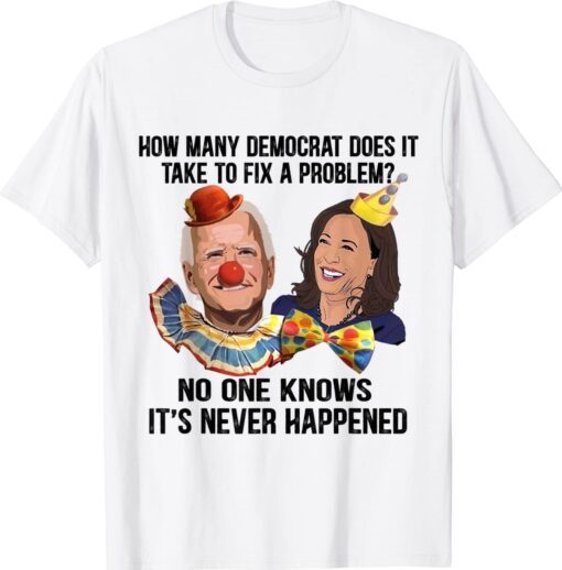 How Many Democrats Does It Take To Fix A Problem Shirt