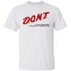 Don’t Let Me Drink Milk It Makes My Tummy Hurt Shirt