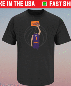 Believe Phoenix for Phoenix Basketball Fans Shirt