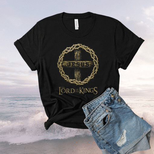 Jesus The Lord of the Kings Shirt