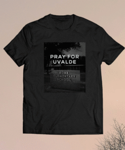 Pray For Uvalde Texas Robb Elementary School Shirt