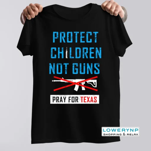 Protect Children Not Gun, Uvalde Texas, Uvalde Strong Shirt