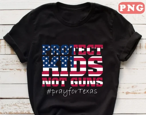 Protect Kid Not Gun, Pray for Texas, Anti Gun Pray For Texas Shirt