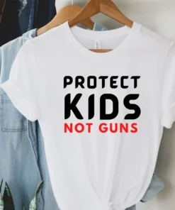 Protect Kids Not Guns, End Gun Violence , Texas Shooting Shirt