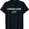 Choose Love Buffalo Stop Hate End Racism Choose Love Buffalo Shirt