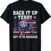 Back It Up Terry Put It In Reverse Funny 4th Of July US Flag Shirt