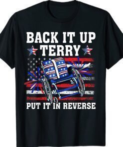 Back It Up Terry Put It In Reverse Funny 4th Of July US Flag Shirt