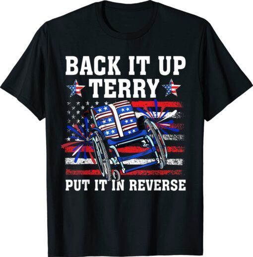 Back It Up Terry Put It In Reverse Funny 4th Of July US Flag Shirt