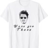 Funny Quote Depp Were You There T-Shirt
