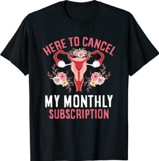 Hysterectomy Cancel My Monthly Subscription Hysterectomy Shirt