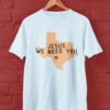 Jesus We Need You Uvalde Prayer Shirt