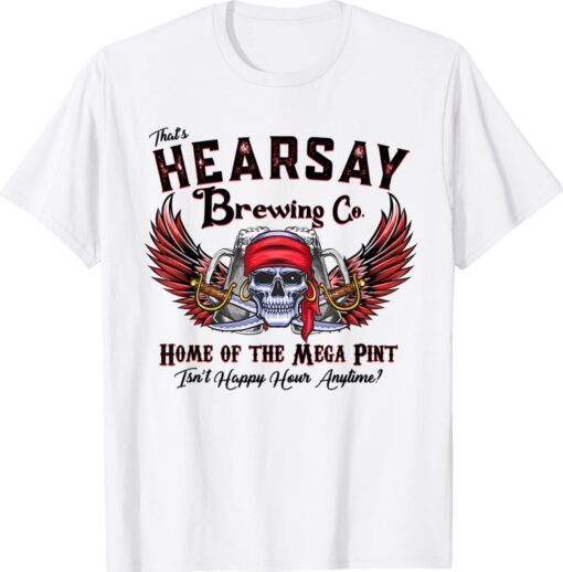 That's Hearsay Brewing Co Home Of The Funny Skull Shirt