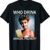 Who Drink Arnorl Palmer Shirt