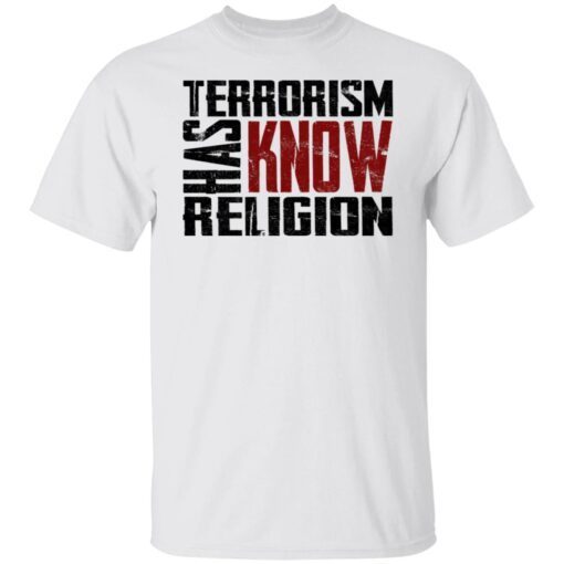 Terrorism Has Know Religion Shirt