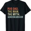 Best Pug Dad Ever Gifts Dog Animal Lovers Man Myth Shirt