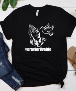 Pray For Uvalde Texas Strong Shirt Support Tee Protect Our Children