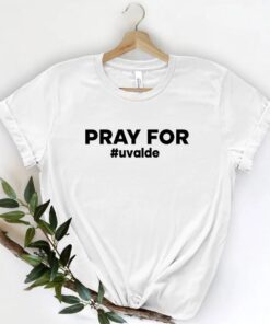 Uvalde Pray for Uvalde Protest Shirt, Uvalde Texas Shirt Uvalde Strong Shirt, Support for Uvalde Te