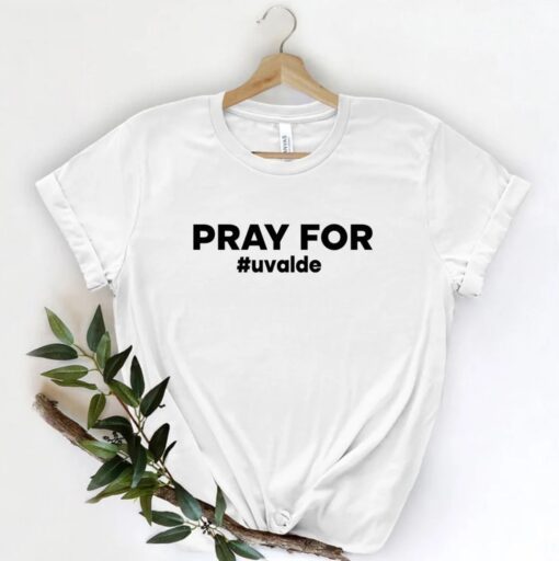 Uvalde Pray for Uvalde Protest Shirt, Uvalde Texas Shirt Uvalde Strong Shirt, Support for Uvalde Te