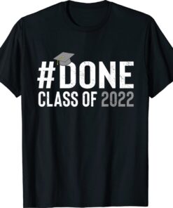 #DONE Class of 2022 Graduation for Her Him Grad Seniors 2022 Shirt