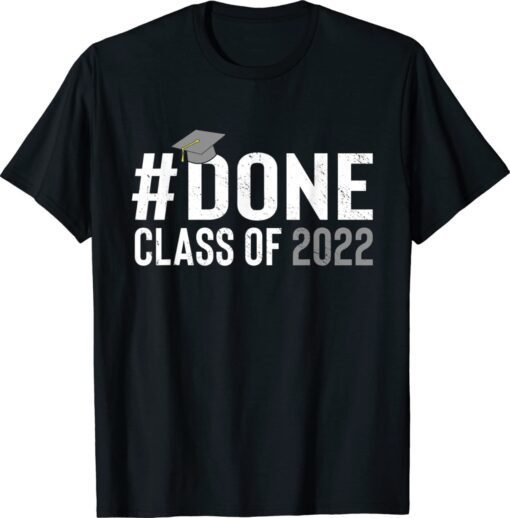 #DONE Class of 2022 Graduation for Her Him Grad Seniors 2022 Shirt