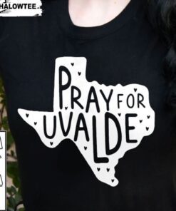 Support for Uvalde Stop Gun Violence Pray For Uvalde Texas End Gun Violence Texas Strong Shirt