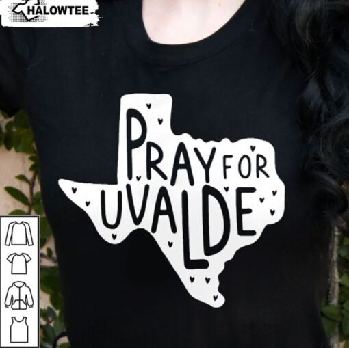 Support for Uvalde Stop Gun Violence Pray For Uvalde Texas End Gun Violence Texas Strong Shirt