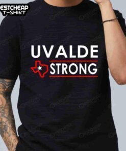 Uvalde Strong Robb Elementary Texas School Shooting Shirt