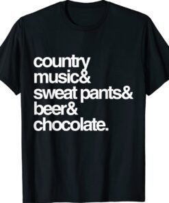 Country Music Sweat Pants Beer and Chocolate Shirt