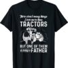There Aren't Many Things I Love More Than Tractors Father's Shirt