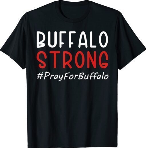 Buffalo Strong Pray For Buffalo Shirt