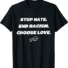 Stop Hate End Racism Choose Love Buffalo Shirt