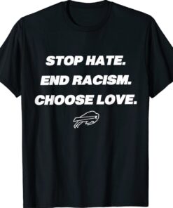 Stop Hate End Racism Choose Love Buffalo Shirt