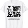 Don't Underestimate Biden's Ability to Mess Things Up Abraham Lincoln Shirt