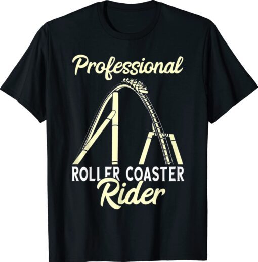 Roller Coaster Professional Rider Thrillseeker High Rides Shirt