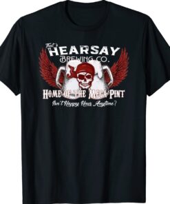 That's Hearsay Brewing Co Home Of The Mega Pint Funny Skull Shirt